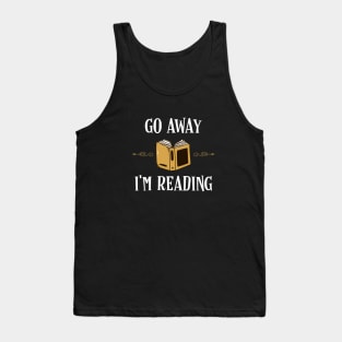 Go Away Im Reading Bookworm Bookish Quotes Tank Top